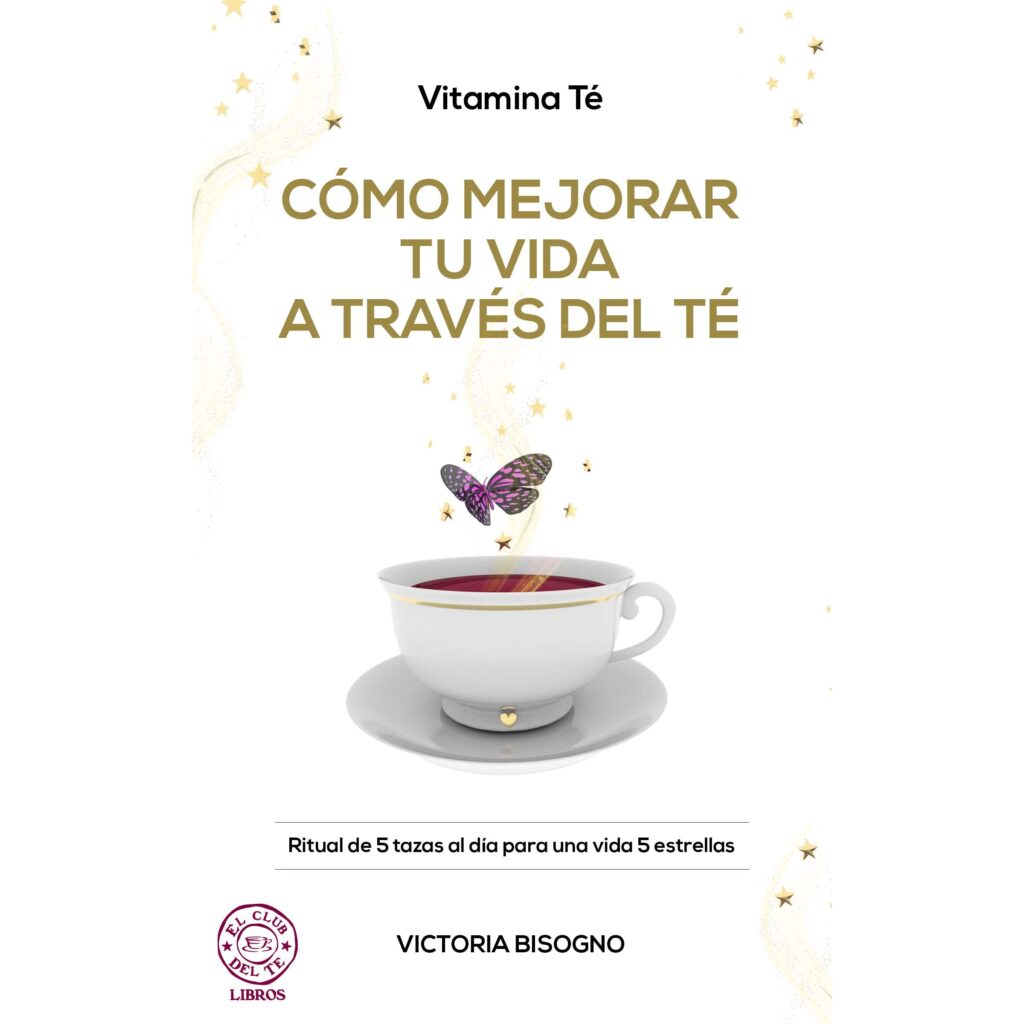 Vitamina Té: Cómo mejorar tu vida a través del té
