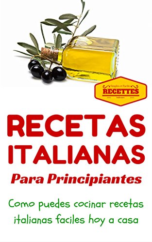 Cocina Italiana: Recetas Italianas para principiantes