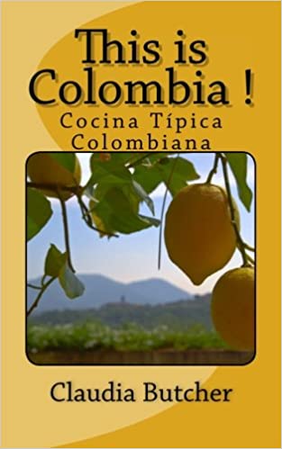 ¡This is Colombia!: Cocina Típica Colombiana