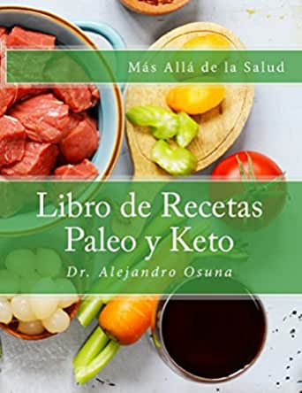 Más allá de la salud. Libro de recetas Paleo y Keto