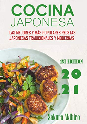 Cocina Japonesa: Las Mejores y Más Populares Recetas Tradicionales y Modernas